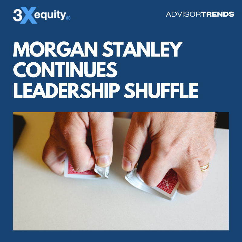 Morgan Stanley Continues Leadership Shuffle
