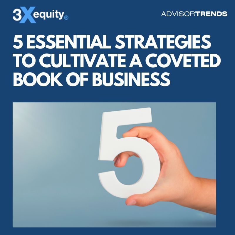 5 Essential Strategies to Cultivate a Coveted Book of Business in Financial Advisory