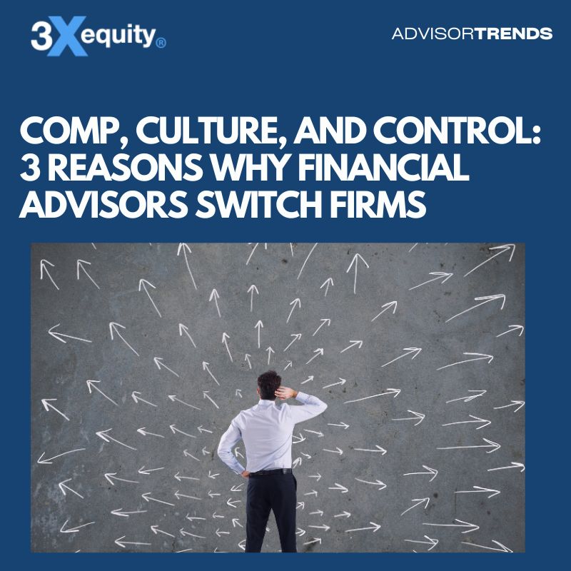 Comp, Culture, and Control: Why Financial Advisors Switch Firms