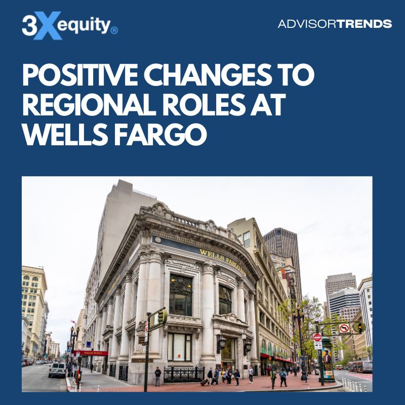 Positive Changes To Regional Roles At Wells Fargo; Adds JPM Leader To Roster