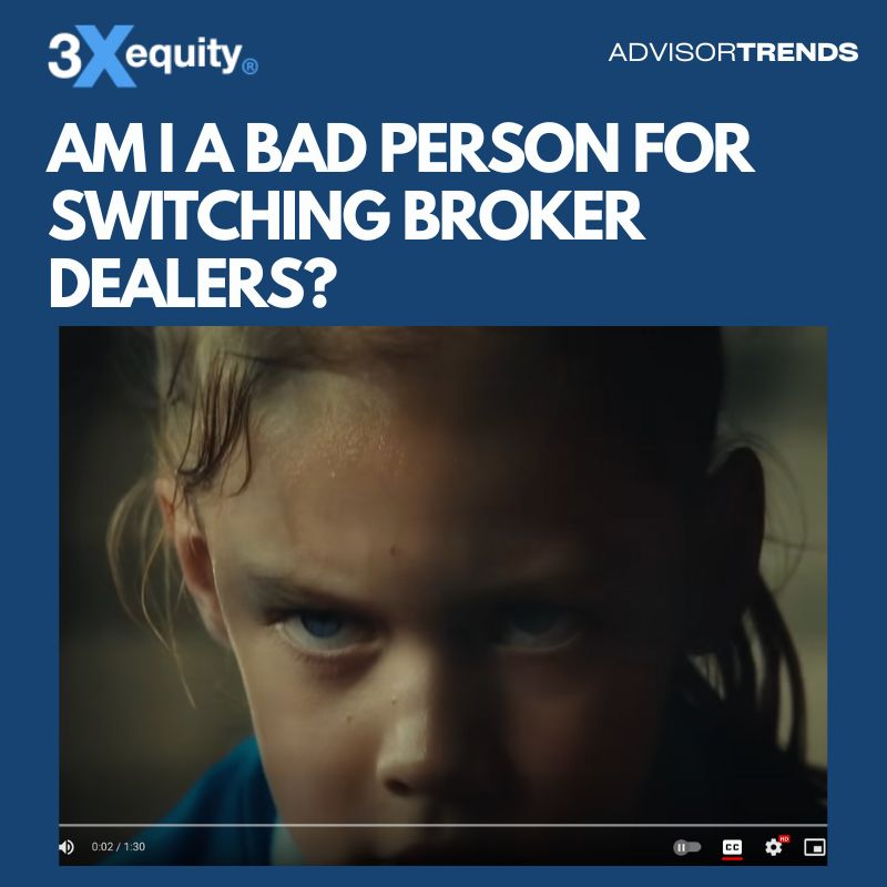 “Am I A Bad Person?” For Switching Broker Dealers?