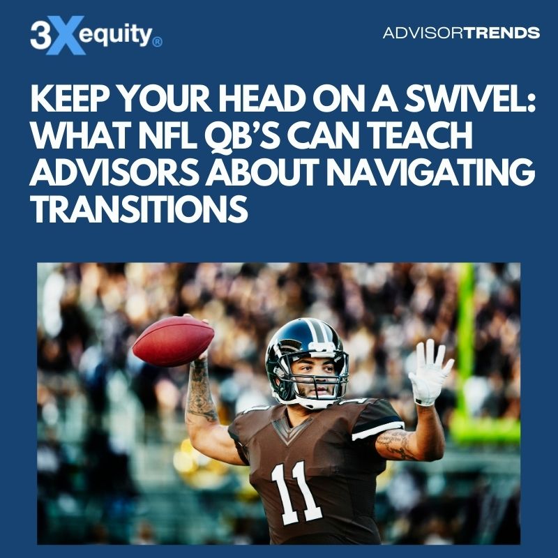 Keep Your Head on a Swivel: What NFL Quarterbacks Can Teach Financial Advisors About Navigating Transitions