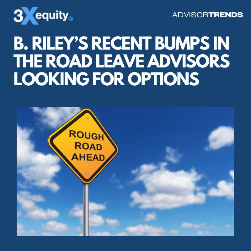 With B. Riley Hitting Bumps, What Should Advisors Do?