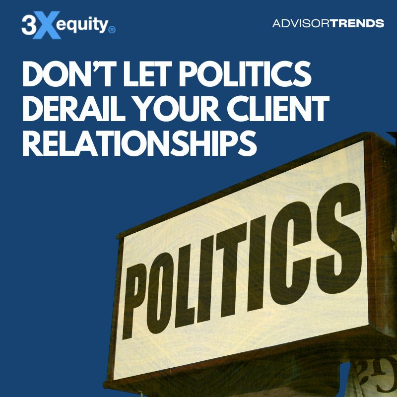 Don’t Let Politics Derail Your Client Relationships