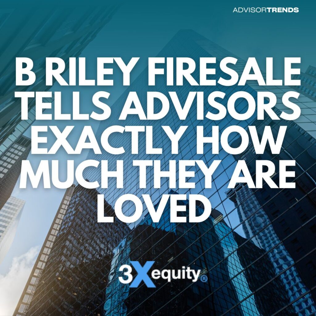 B. Riley Firesale Tells Remaining Advisors Exactly How Much They Are Loved