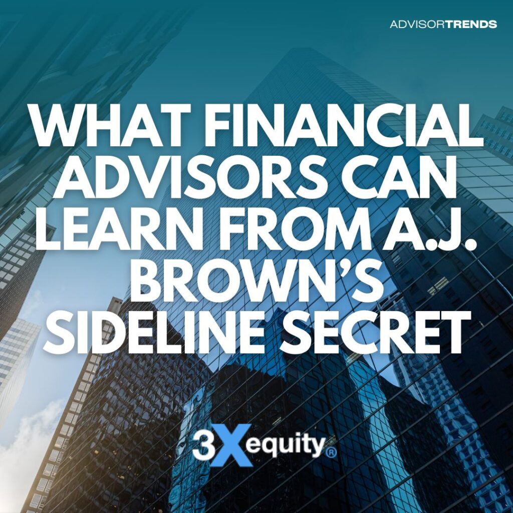 What Financial Advisors Can Learn from A.J. Brown’s Sideline Secret